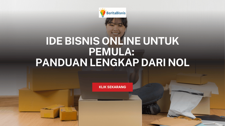 Ide Bisnis Online untuk Pemula Panduan Lengkap dari Nol beritabisnis